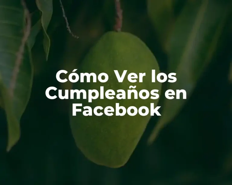 Cómo Ver los Cumpleaños en Facebook