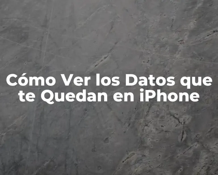 Cómo Ver los Datos que te Quedan en iPhone