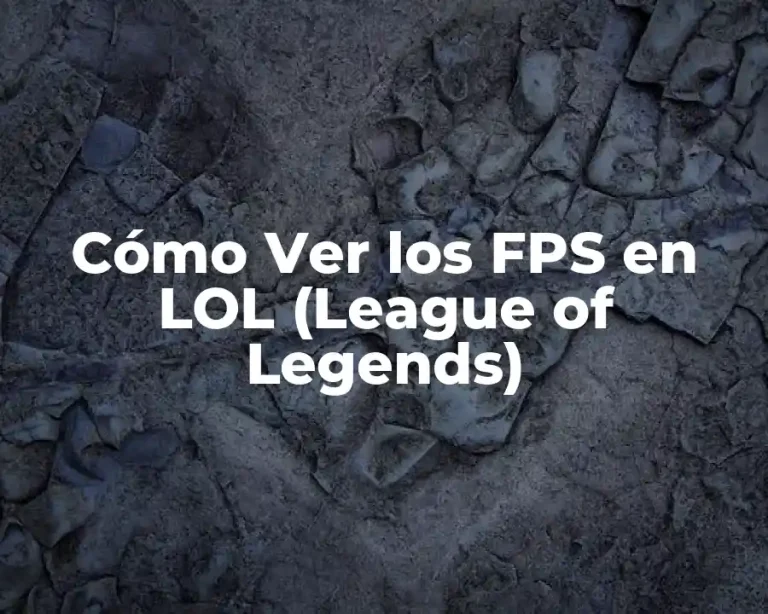 Cómo Ver los FPS en LOL (League of Legends)