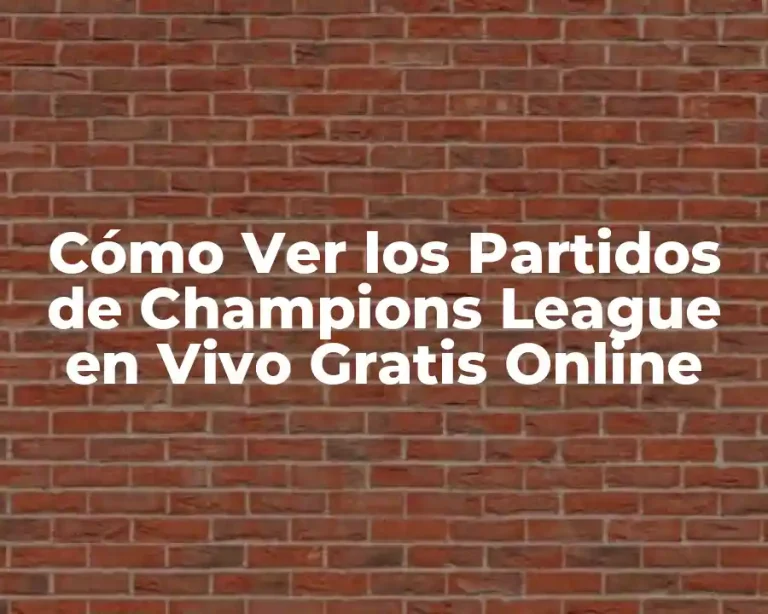 Cómo Ver los Partidos de Champions League en Vivo Gratis Online