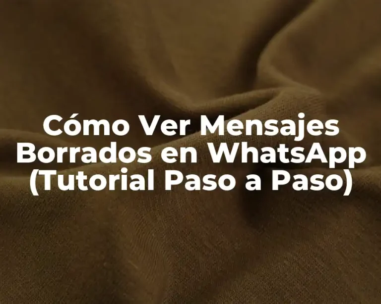 Cómo Ver Mensajes Borrados en WhatsApp (Tutorial Paso a Paso)