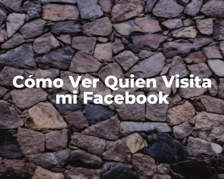 Cómo Ver Quien Visita mi Facebook