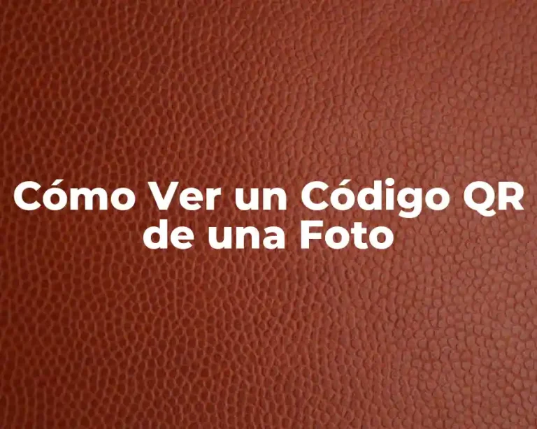 Cómo Ver un Código QR de una Foto
