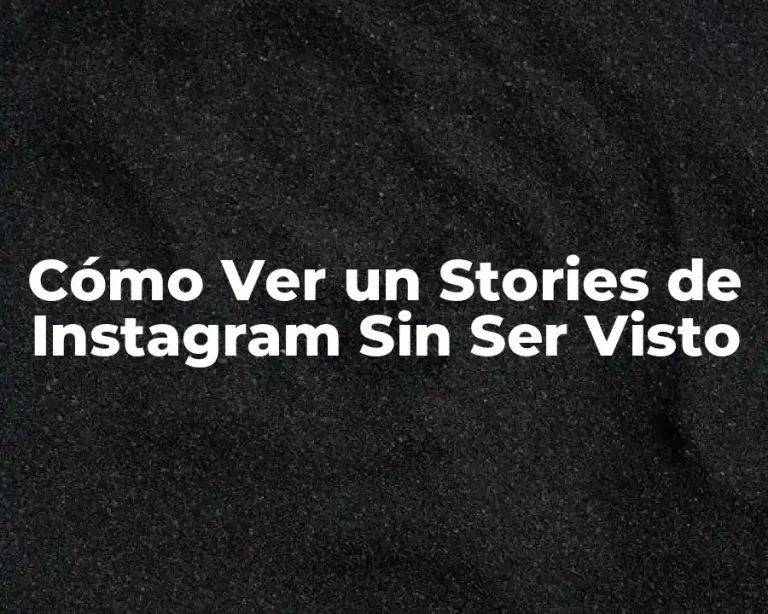 Cómo Ver un Stories de Instagram Sin Ser Visto