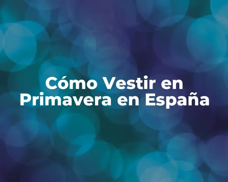 Cómo Vestir en Primavera en España