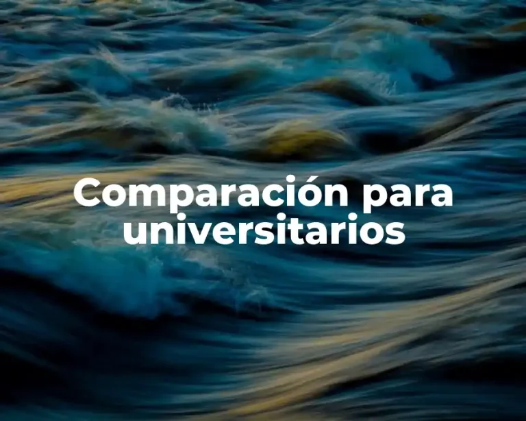 Comparación para universitarios
