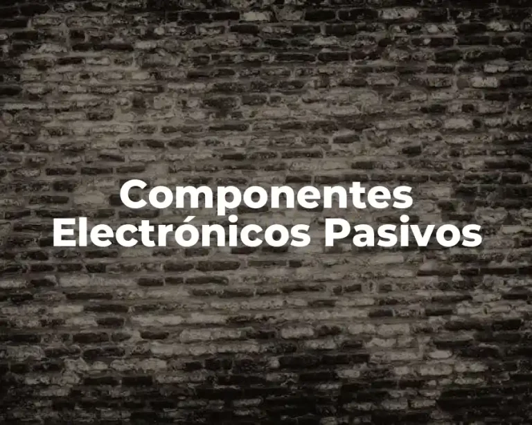 Componentes Electrónicos Pasivos