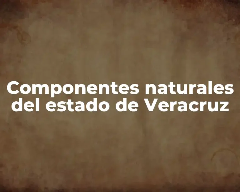 Componentes naturales del estado de Veracruz