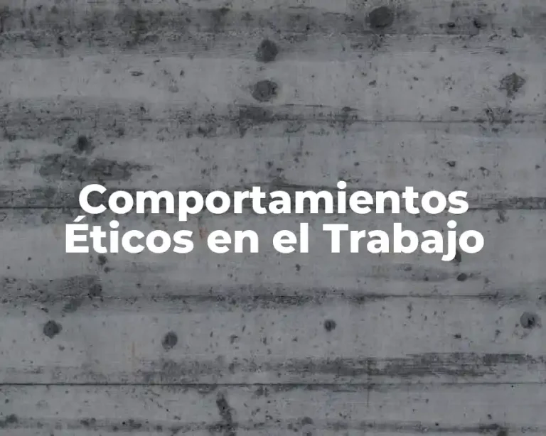 Comportamientos Éticos en el Trabajo