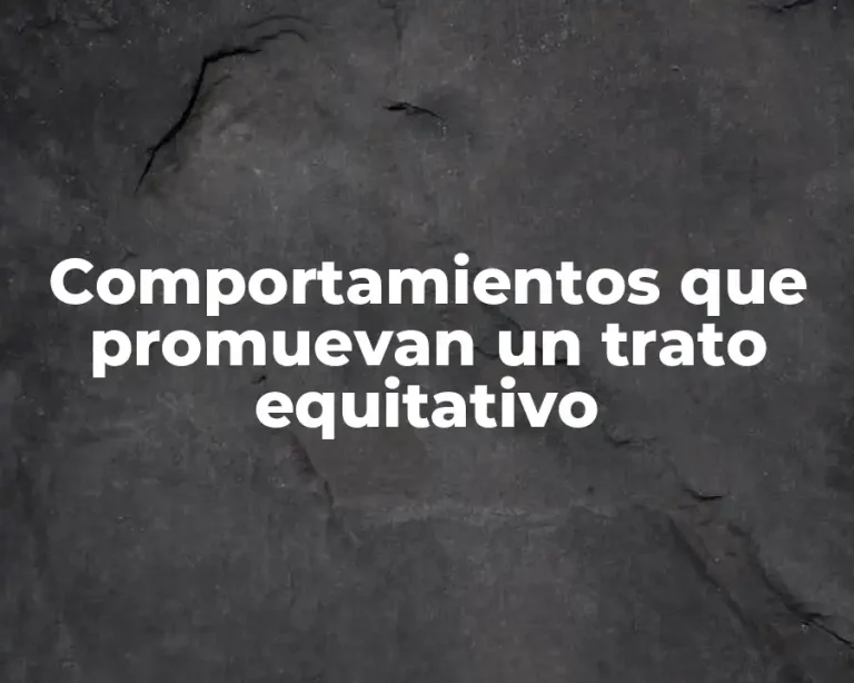 Comportamientos que promuevan un trato equitativo