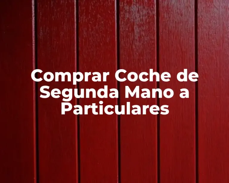 Comprar Coche de Segunda Mano a Particulares
