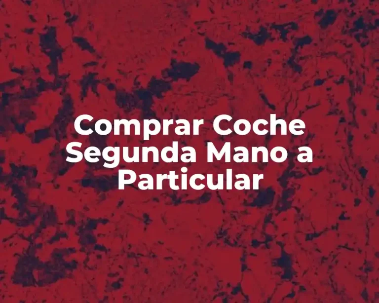 Comprar Coche Segunda Mano a Particular