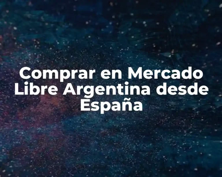 Comprar en Mercado Libre Argentina desde España