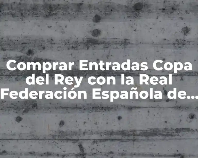 Comprar Entradas Copa del Rey con la Real Federación Española de Fútbol