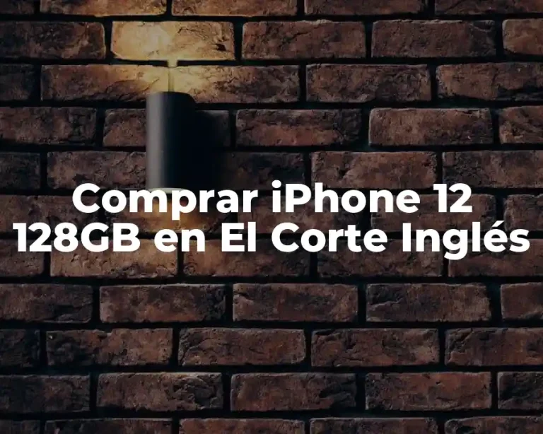 Comprar iPhone 12 128GB en El Corte Inglés