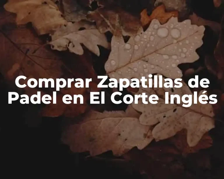 Comprar Zapatillas de Padel en El Corte Inglés