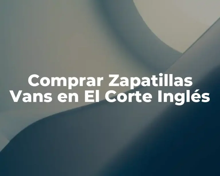 Comprar Zapatillas Vans en El Corte Inglés