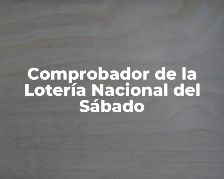 Comprobador de la Lotería Nacional del Sábado