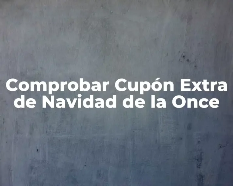 Comprobar Cupón Extra de Navidad de la Once
