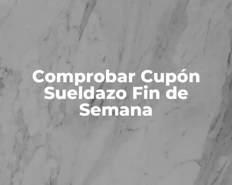 Comprobar Cupón Sueldazo Fin de Semana