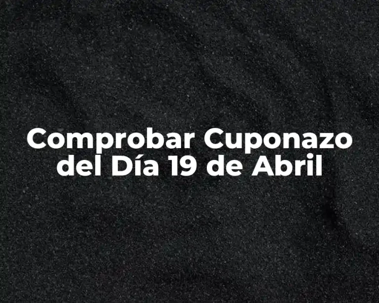 Comprobar Cuponazo del Día 19 de Abril