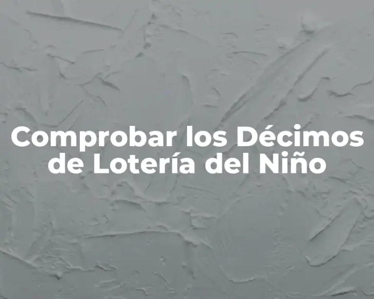 Comprobar los Décimos de Lotería del Niño