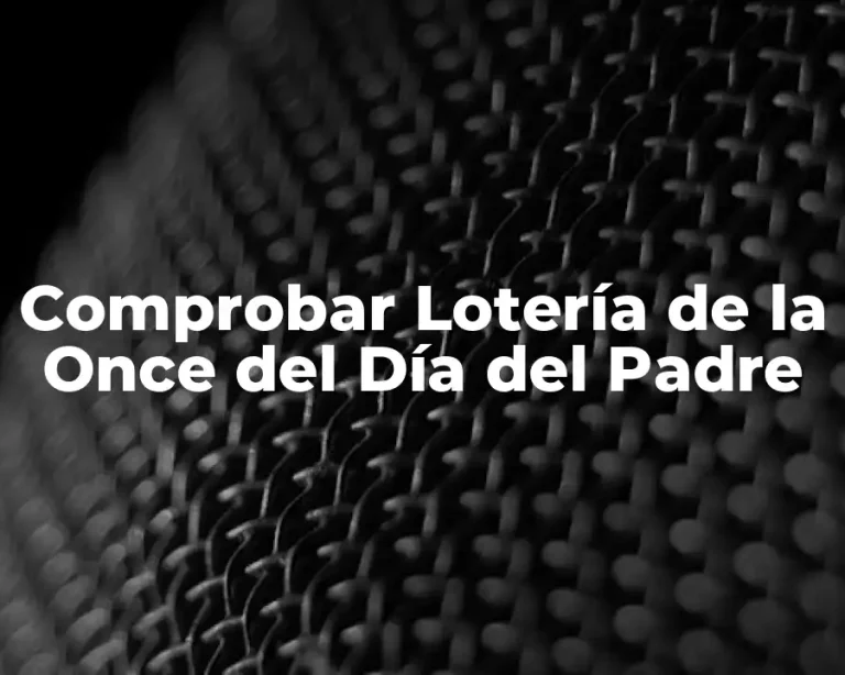 Comprobar Lotería de la Once del Día del Padre
