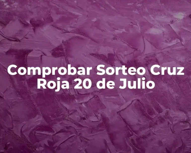 Comprobar Sorteo Cruz Roja 20 de Julio