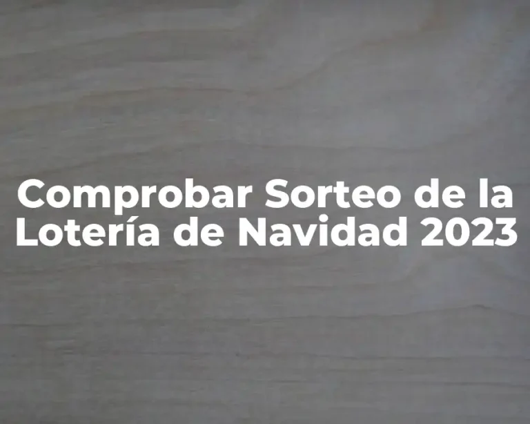 Comprobar Sorteo de la Lotería de Navidad 2023