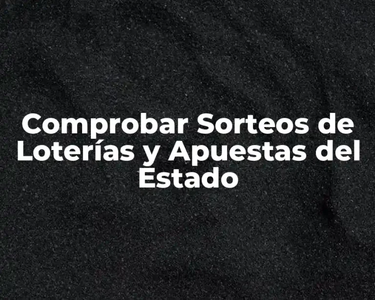 Comprobar Sorteos de Loterías y Apuestas del Estado