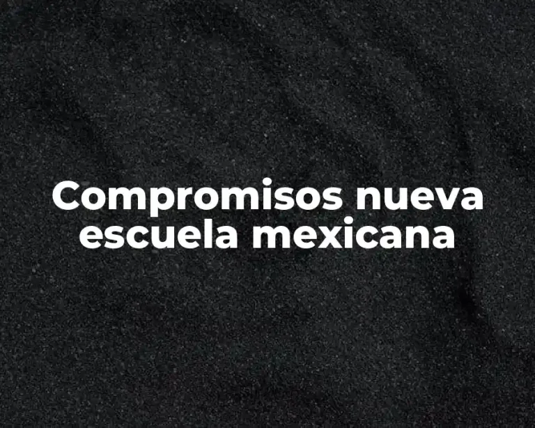 Compromisos nueva escuela mexicana