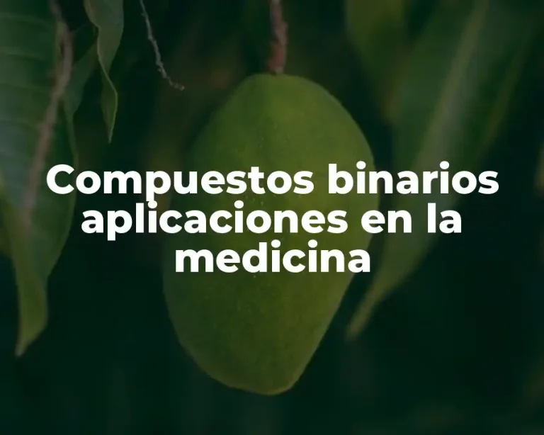Compuestos binarios aplicaciones en la medicina