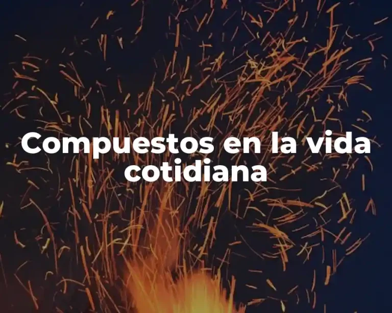 Compuestos en la vida cotidiana