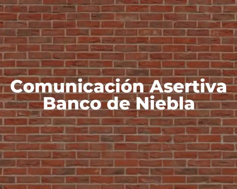 Comunicación Asertiva Banco de Niebla