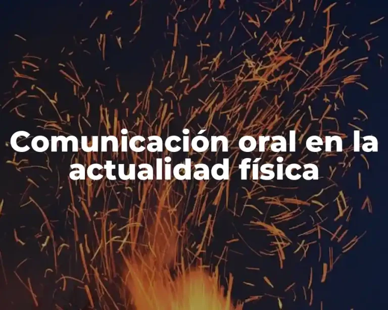 Comunicación oral en la actualidad física