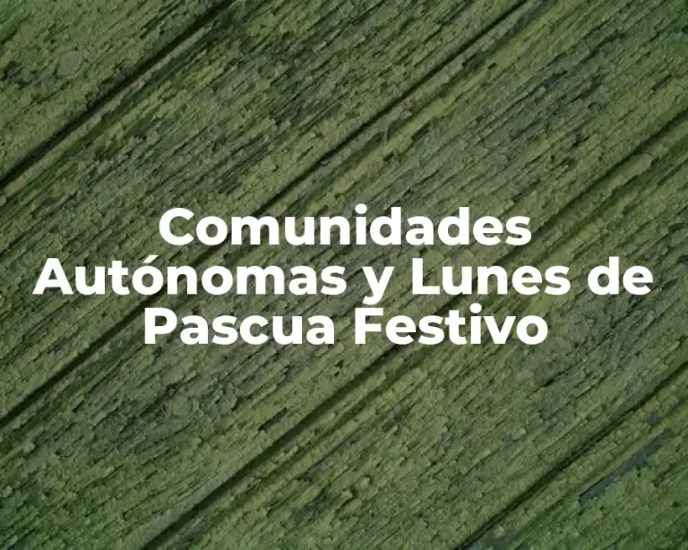 Comunidades Autónomas y Lunes de Pascua Festivo