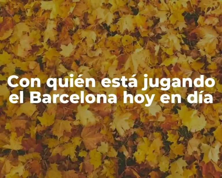 Con quién está jugando el Barcelona hoy en día