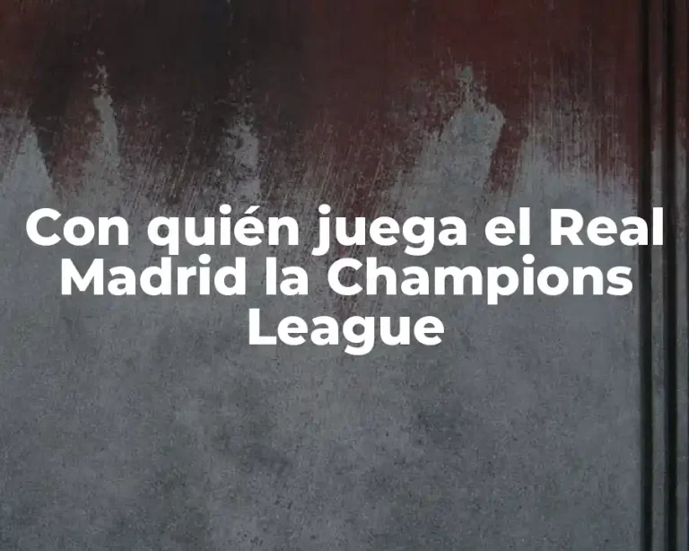 Con quién juega el Real Madrid la Champions League