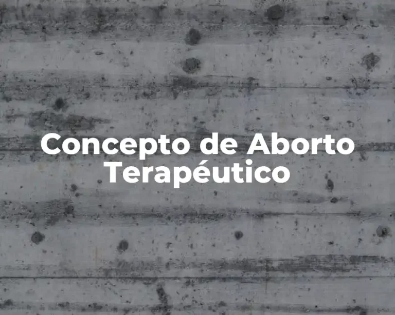 Concepto de Aborto Terapéutico