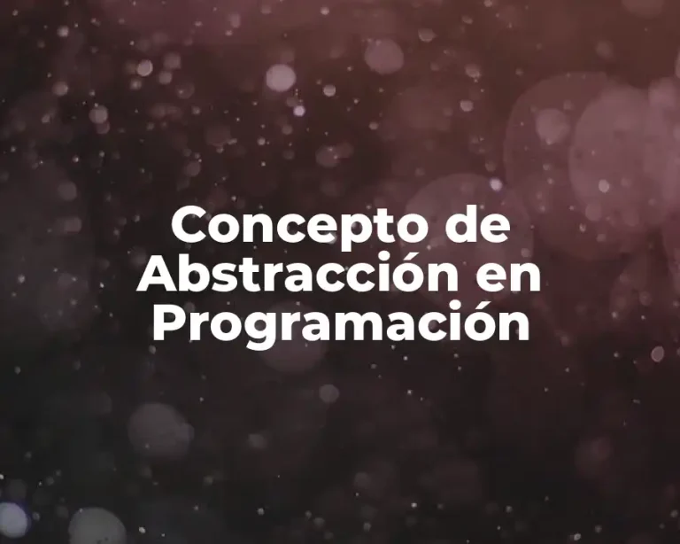 Concepto de Abstracción en Programación