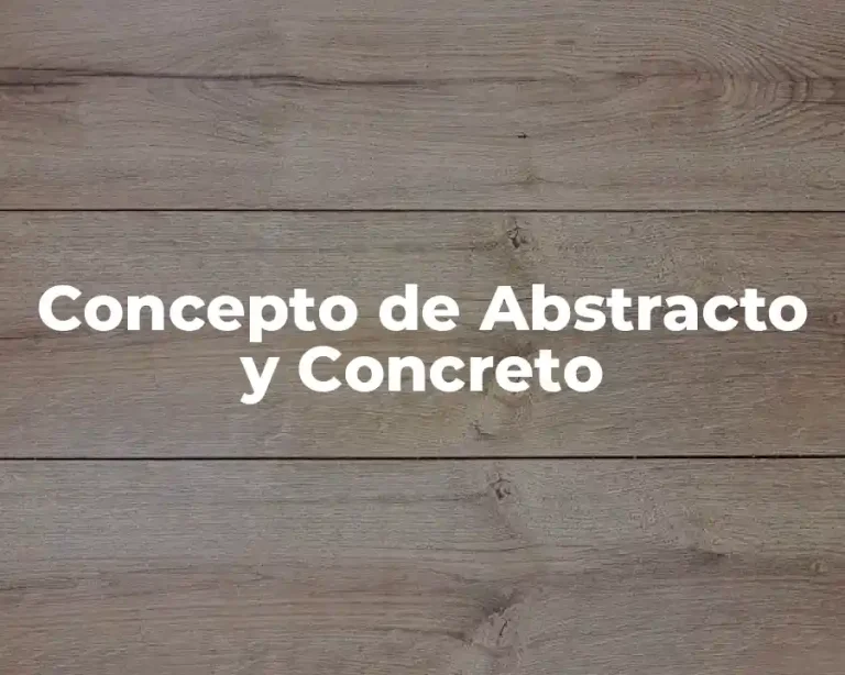 Concepto de Abstracto y Concreto
