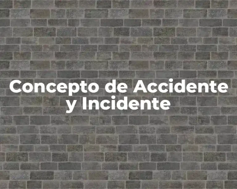 Concepto de Accidente y Incidente