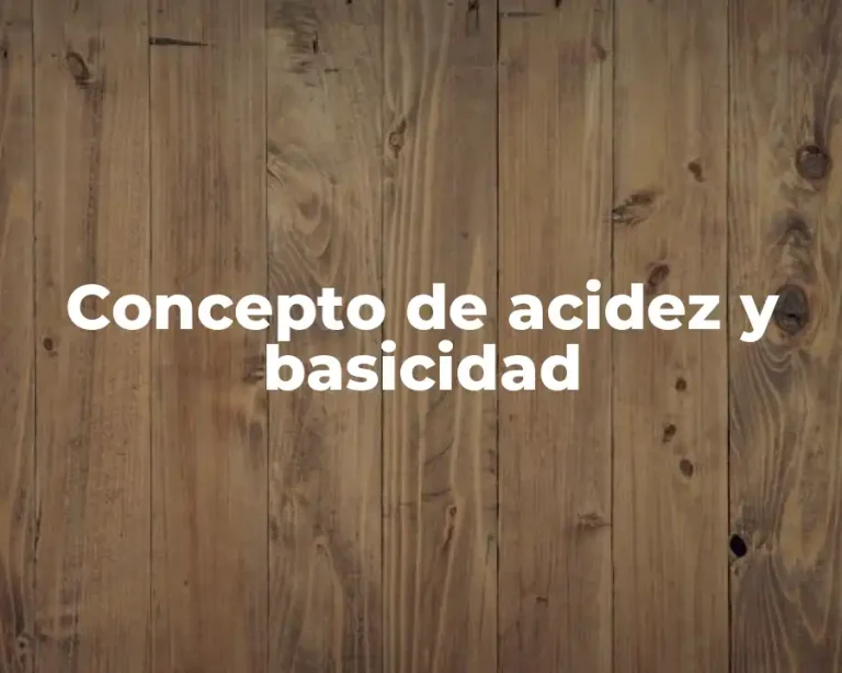 Concepto de acidez y basicidad