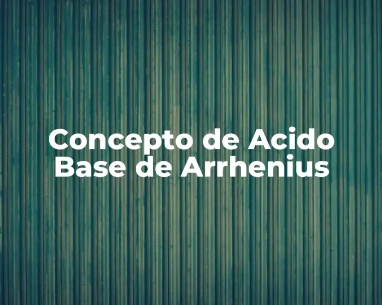 Concepto de Acido Base de Arrhenius