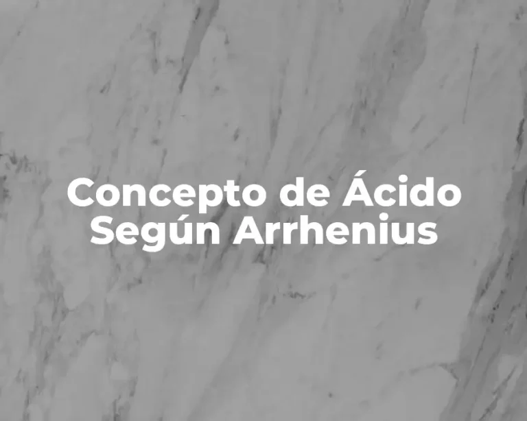 Concepto de Ácido Según Arrhenius