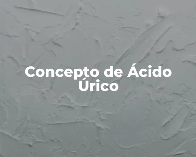 Concepto de Ácido Úrico