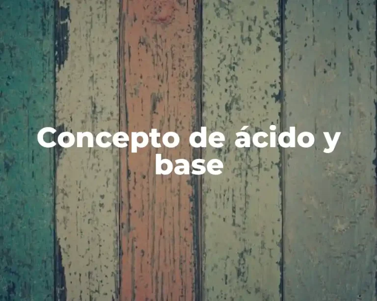 Concepto de ácido y base
