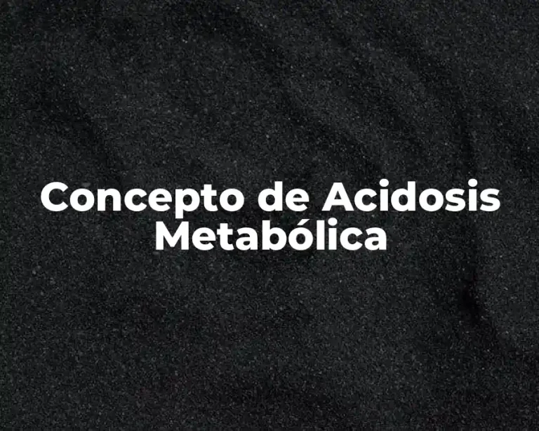 Concepto de Acidosis Metabólica