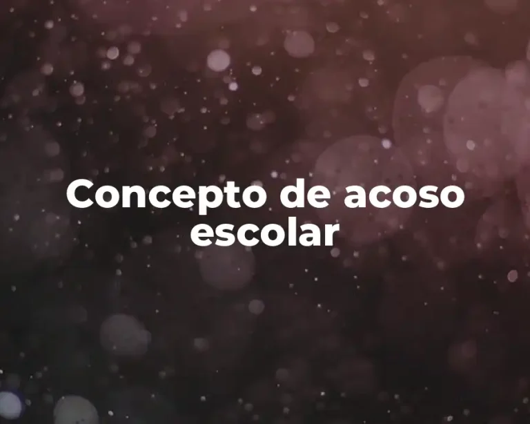 Concepto de acoso escolar