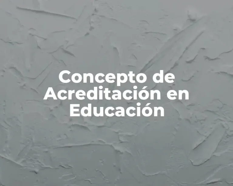 Concepto de Acreditación en Educación